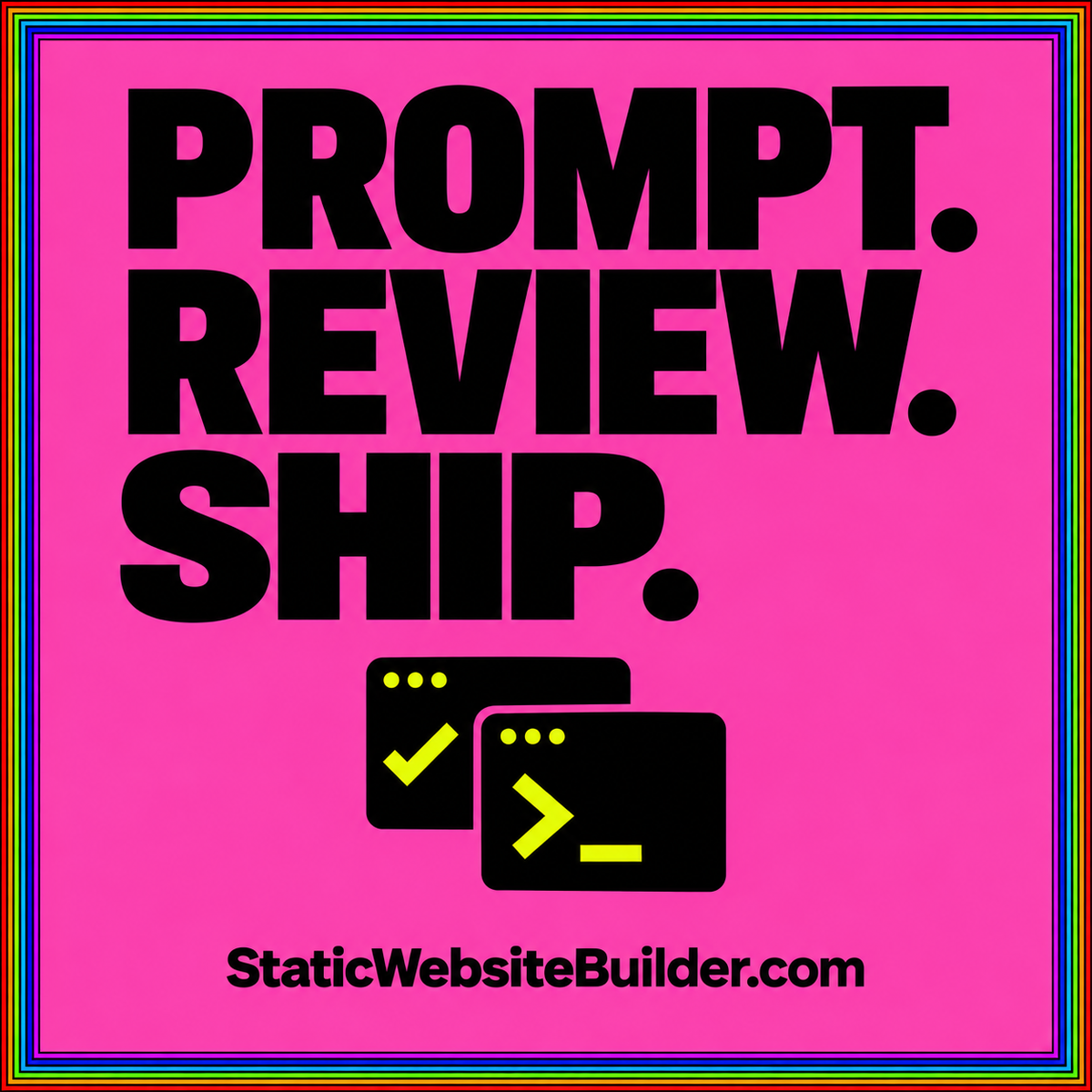 Prompt. Review. Ship.: neon pink typography card for an AI-assisted static website workflow.